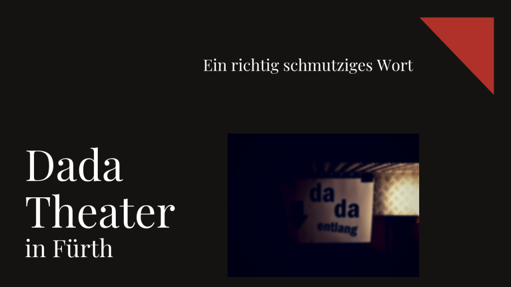 Dada Theater schmutzig Christians Reise und Food Blog